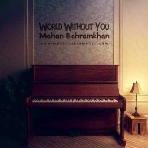 دانلود آهنگ ماهان بهرام خان World Without You
