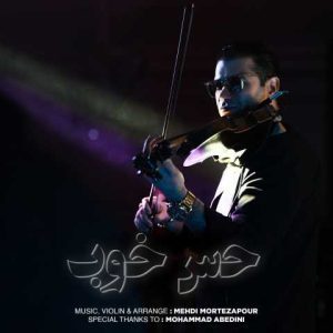دانلود آهنگ مهدی مرتضی پور حس خوب